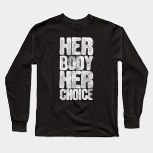 Her Body Her Choice Long Sleeve T-Shirt